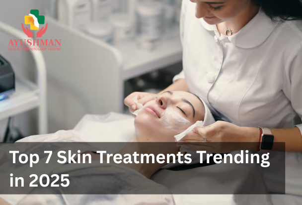 Top 7 Skin Treatments Trending in 2025