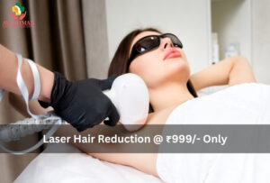 Affordable Laser Hair Reduction At Just ₹999!
